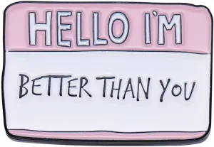 ''Hello I'm Better Than You'' Brooches Enamel Pin Cute Funny Dialog Lapel Pins Novelty Dialogue Badges Quotes Brooch Jewelry Backpacks Hats Bags Clothes Decorative for Women Men